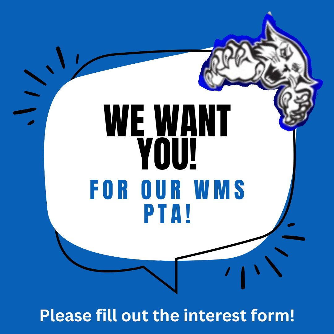 We want your for our WMS PTA.  Fill out the interest form.